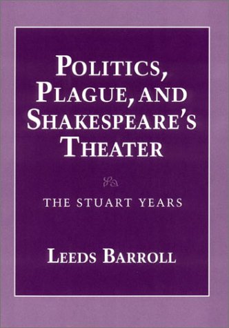 Beispielbild fr Politics, Plague and Shakespeare's Theater : The Stuart Years zum Verkauf von Better World Books