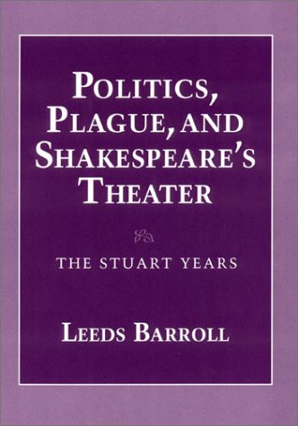 9780801424793: Politics, Plague, and Shakespeare's Theater: The Stuart Years