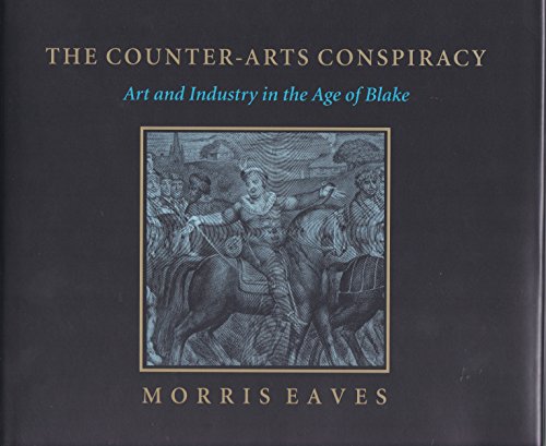 Beispielbild fr The Counter-Arts Conspiracy: Art and Industry in the Age of Blake zum Verkauf von HPB-Red