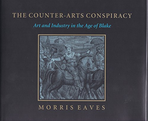 Imagen de archivo de The Counter-Arts Conspiracy: Art and Industry in the Age of Blake a la venta por HPB-Red