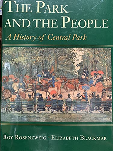 The Park and the People: A History of Central Park [Hardcover] Rosenzweig, Roy and Blackmar, ...