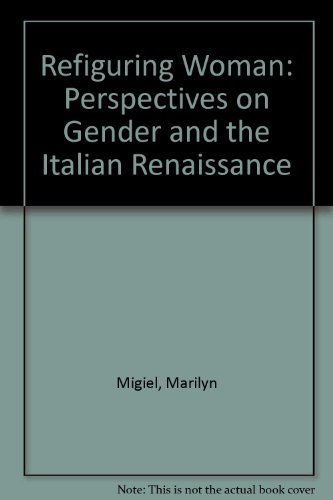 Imagen de archivo de Refiguring Woman: Perspectives on Gender and the Italian Renaissance a la venta por Montana Book Company