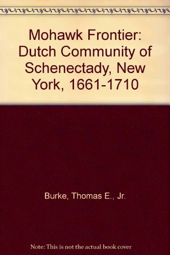 9780801425417: Mohawk Frontier: Dutch Community of Schenectady, New York, 1661-1710