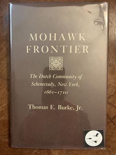 Mohawk frontier; the Dutch community of Schenectady, New York, 1661-1710