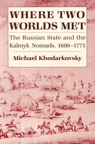 Stock image for Where Two Worlds Met: The Russian State and the Kalmyk Nomads, 1600 "1771 for sale by Open Books