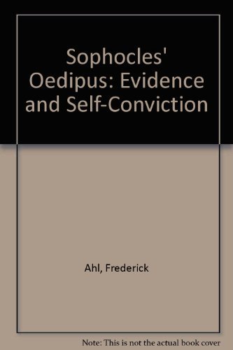 Sophocles' Oedipus: Evidence and Self-Conviction.