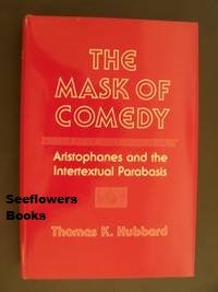 Imagen de archivo de The Mask of Comedy: Aristophanes and the Intertextual Parabasis (Cornell Studies in Classical Philology) a la venta por HPB-Red