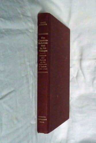 Stock image for The Counter-Reformation in the Villages : Religion and Reform in the Bishopric of Speyer, 1560-1720 for sale by Better World Books