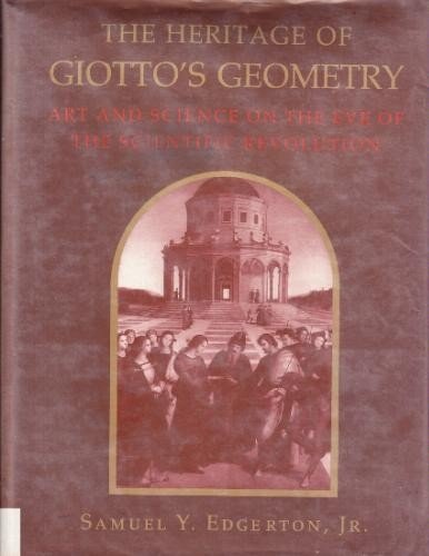 Imagen de archivo de The Heritage of Giotto's Geometry: Art and Science on the Eve of the Scientific Revolution a la venta por ZBK Books