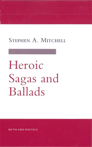 Heroic Sagas and Ballads (Myth and Poetics) (9780801425875) by Mitchell, Stephen A.