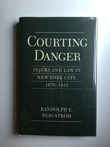 Beispielbild fr Courting Danger: Injury and Law in New York City, 1870-1910 zum Verkauf von WorldofBooks