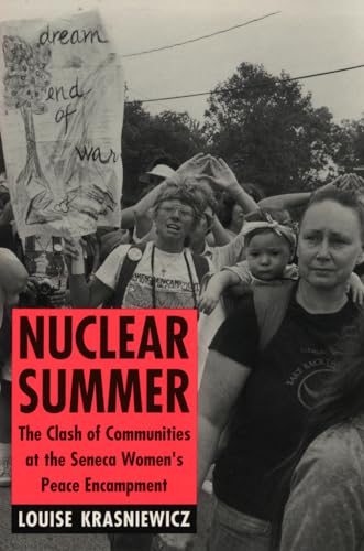 Beispielbild fr Nuclear Summer: The Clash of Communities at the Seneca Women's Peace Encampment zum Verkauf von Ground Zero Books, Ltd.