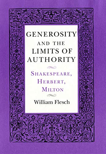 Generosity and the Limits of Authority: Shakespeare, Herbert, Milton - Flesch, William