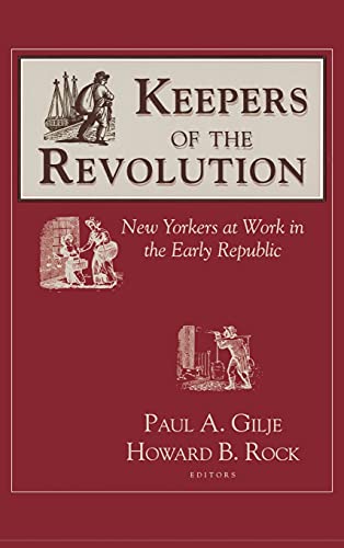 Imagen de archivo de Keepers of the Revolution New Yorkers at Work in the Early Republic a la venta por Revaluation Books