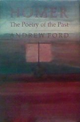 Imagen de archivo de Homer : The Poetry of the Past a la venta por Better World Books