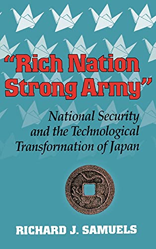 Beispielbild fr Rich Nation, Strong Army": National Security and the Technological Transformation of Japan (Cornell Studies in Political Economy) zum Verkauf von More Than Words