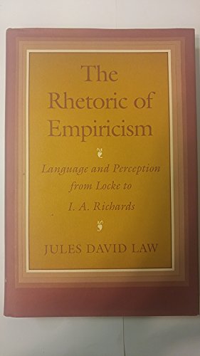 The Rhetoric Of Empiricism Language And Perception From Locke To I. A. Richards