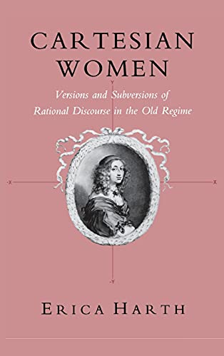 Stock image for Cartesian Women: Versions and Subversions of Rational Discourse in the Old Regime (Reading Women Writing) for sale by Midtown Scholar Bookstore