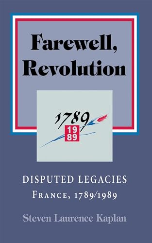 Imagen de archivo de Farewell, Revolution: Disputed Legacies, France, 1789/1989 a la venta por ThriftBooks-Atlanta