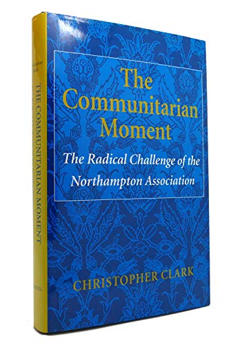 9780801427305: The Communitarian Moment: The Radical Challenge of the Northampton Association