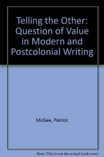 Imagen de archivo de Telling the Other: The Question of Value in Modern and Postcolonial Writing a la venta por The Book Cellar, LLC