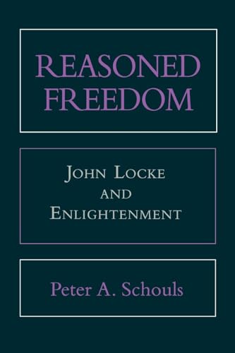 Stock image for Reasoned Freedom: John Locke and Enlightenment for sale by Village Booksmith