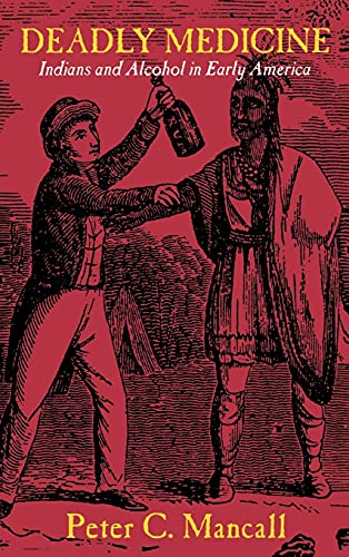 Imagen de archivo de Deadly Medicine : Indians and Alcohol in Early America a la venta por Better World Books