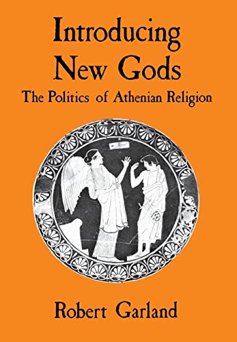 Introducing New Gods: The Politics of Athenian Religion