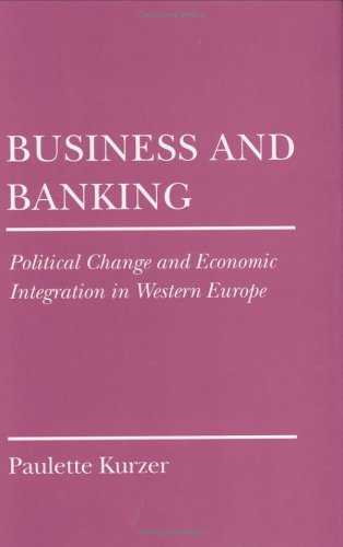 Imagen de archivo de Business and Banking : Political Change and Economic Integration in Western Europe a la venta por Better World Books
