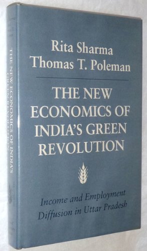 Imagen de archivo de The New Economics of India's Green Revolution : Income and Employment Diffusion in Rural Uttar Pradesh a la venta por Better World Books