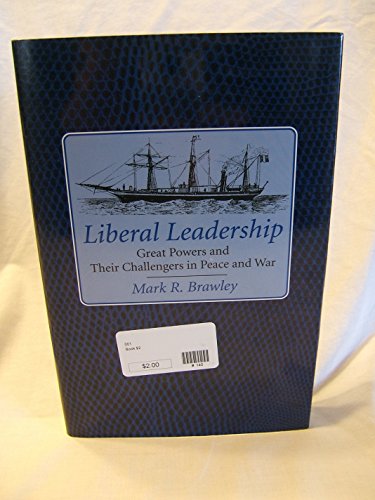 Beispielbild fr Liberal Leadership: Great Powers & Their Challengers in Peace & War. zum Verkauf von Powell's Bookstores Chicago, ABAA