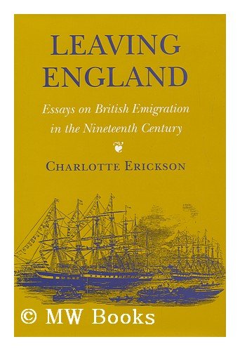 Stock image for Leaving England: Essays on British Emigration in the Nineteenth Century for sale by St Vincent de Paul of Lane County