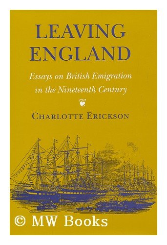 Leaving England: Essays on British Emigration in the Nineteenth Century