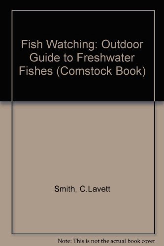 Fish Watching: An Outdoor Guide to Freshwater Fishes (9780801428272) by Smith, C. Lavett
