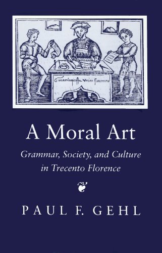 Stock image for A Moral Art: Grammar, Society, and Culture in Trecento Florence for sale by Works on Paper