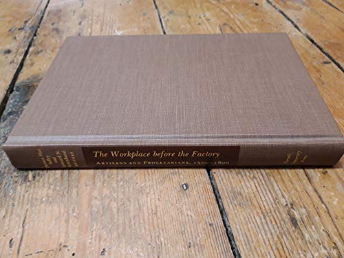 Beispielbild fr The Workplace Before The Factory: Artisans And Proletarians, 1500-1800 zum Verkauf von James & Mary Laurie, Booksellers A.B.A.A