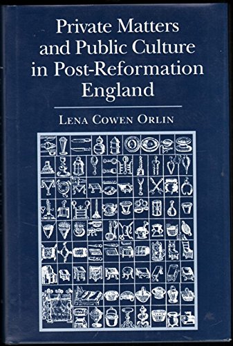 Private Matters and Public Culture in Post-Reformation England (9780801428586) by Orlin, Lena Cowen