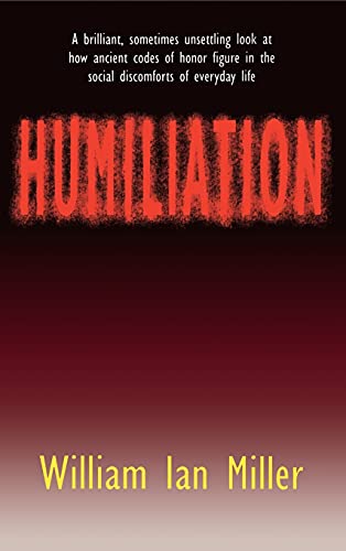 9780801428814: Humiliation: And Other Essays on Honor, Social Discomfort, and Violence