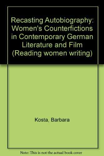 9780801428890: Recasting Autobiography: Women's Counterfictions in Contemporary German Literature and Film (Reading Women Writing)