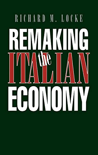 Beispielbild fr Remaking the Italian Economy: Policy Failures and Local Successes in the Contemporary Polity (Cornell Studies in Political Economy) zum Verkauf von Wonder Book