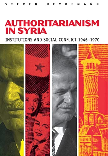 9780801429323: Authoritarianism in Syria: Institutions and Social Conflict, 1946-1970