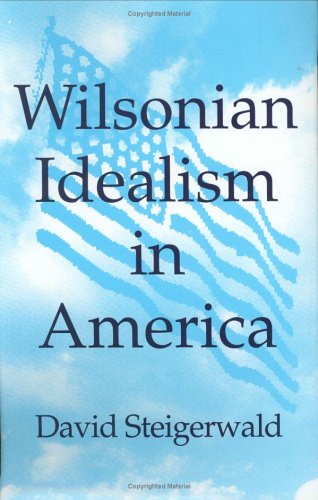 Beispielbild fr Wilsonian Idealism In America zum Verkauf von James & Mary Laurie, Booksellers A.B.A.A