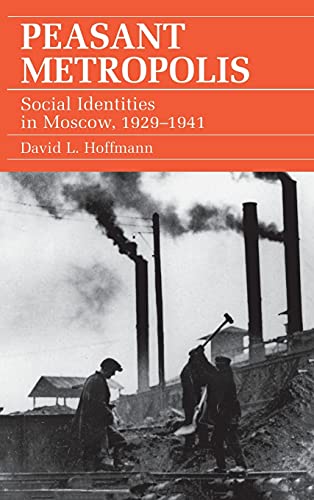 9780801429422: Peasant Metropolis: Social Identities in Moscow, 1929–1941 (STUDIES OF THE HARRIMAN INSTITUTE)