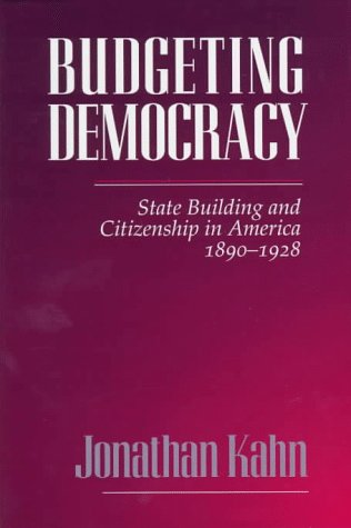 9780801429507: Budgeting Democracy: State Building and Citizenship in America, 1890-1928