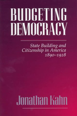 Budgeting Democracy: State Building and Citizenship in America, 1890-1928