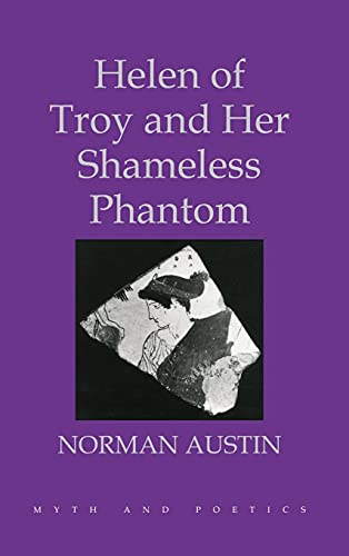 Stock image for Helen of Troy and Her Shameless Phantom (Myth and Poetics) for sale by Celt Books