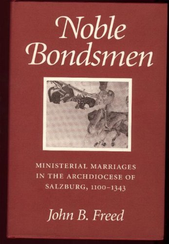 Beispielbild fr Noble Bondsmen : Ministerial Marriages in the Archdiocese of Salzburg, 1100-1343 zum Verkauf von Powell's Bookstores Chicago, ABAA