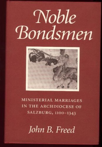 Stock image for Noble Bondsmen Ministerial Marriages In The Archdiocese Of Salzburg, 1100-1343 for sale by Willis Monie-Books, ABAA