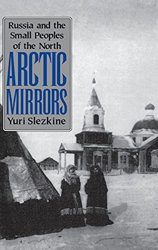 Imagen de archivo de Arctic Mirrors: Russia and the Small Peoples of the North a la venta por Open Books West Loop