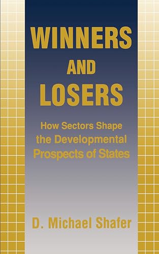 9780801430008: Winners and Losers: How Sectors Shape the Developmental Prospects of States (Cornell Studies in Political Economy)